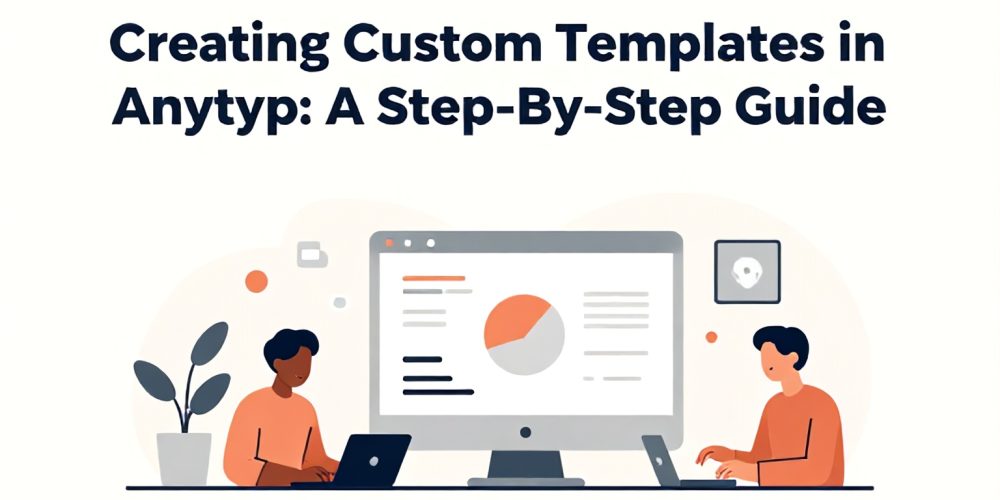 Creating Custom Templates in Anytype: A Step-by-Step Guide
