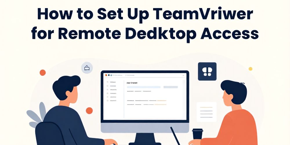 How to Set Up TeamViewer for Remote Desktop Access