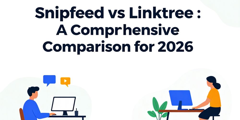 Snipfeed vs Linktree: A Comprehensive Comparison for 2026