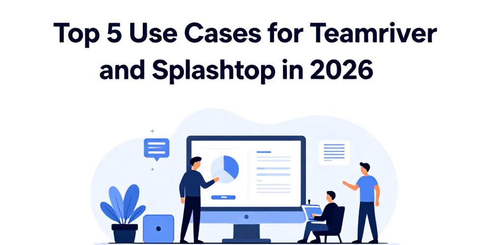 Top 5 Use Cases for TeamViewer and Splashtop in 2026